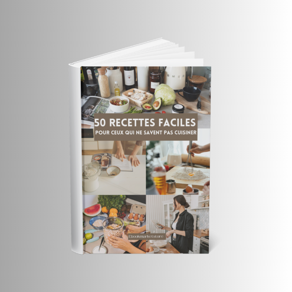 50 Recettes Faciles pour Ceux qui ne Savent pas Cuisiner